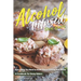 Alcohol-Infused Recipes: Everything You Need to Know about Cooking with Booze