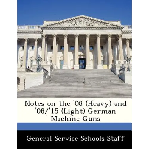 Notes on the '08 (Heavy) and '08/'15 (Light) German Machine Guns