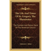 The Life And Times Of St. Gregory, The Illuminator: The Founder And Patron Saint Of The Armenian Church