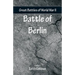 Great Battles of World War Two - Battle of Berlin