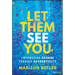 Let Them See You: Empowering Change Through Authenticity