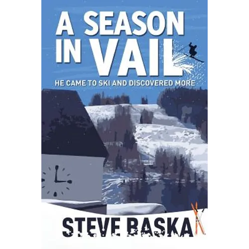 A Season in Vail: He Came to Ski and Discovered More
