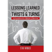 Lessons Learned From My Twists & Turns: A Foundation for a Lifetime of Success