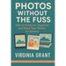 Photos Without the Fuss: How to Preserve, Organize, and Share Your Photos For Seniors