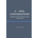 Gospel Conversations: Effectively Communicating the Good News of Jesus