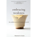 Embracing Weakness: The Unlikely Secret to Changing the World