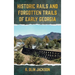 Historic Rails and Forgotten Trails of Early Georgia