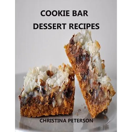 Cookie Bar Dessert Recipes: Every title has space for notes, Cinderella Crisps, Blondie Brownies, Chocolate Caramel Delight, and more