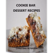 Cookie Bar Dessert Recipes: Every title has space for notes, Cinderella Crisps, Blondie Brownies, Chocolate Caramel Delight, and more