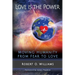 Love is the Power: Moving Humanity from Fear to Love