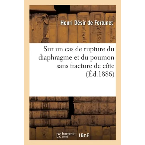 Sur un cas de rupture du diaphragme et du poumon sans fracture de côte