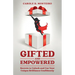 Gifted and Empowered: Secrets to Unlock and Use Your Unique Brilliance Confidently
