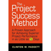 The Project Success Method: A Proven Approach for Achieving Superior Project Performance in as a Little as 5 Days