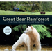 Great Bear Rainforest: A Giant-Screen Adventure in the Land of the Spirit Bear
