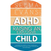 ADHD Raising an Explosive Child: Guidebook for Parents to Help Children Self-Regulate, Build Social Skills, Focus, Organise and Gain Confidence