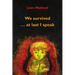 We Survived ... At Last I Speak