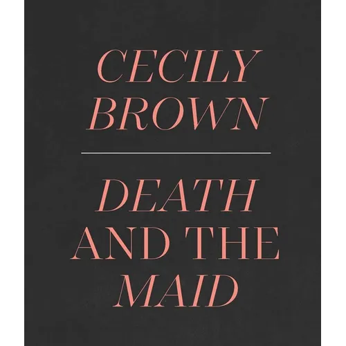 Cecily Brown: Death and the Maid
