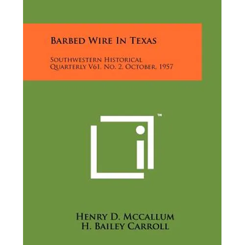 Barbed Wire In Texas: Southwestern Historical Quarterly V61, No. 2, October, 1957