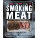 Smoking Meat: Tools - Techniques - Cuts - Recipes; Perfect the Art of Cooking with Smoke
