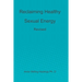 Reclaiming Healthy Sexual Energy: Revised