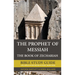 The Prophet of Messiah