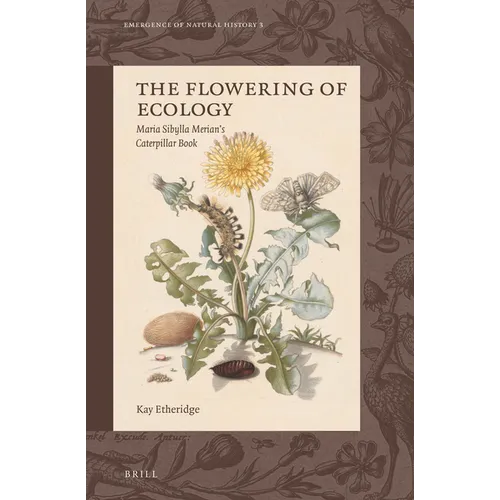 The Flowering of Ecology: Maria Sibylla Merian's Caterpillar Book