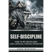 Self-Discipline: How to Build Special Forces Self-Discipline