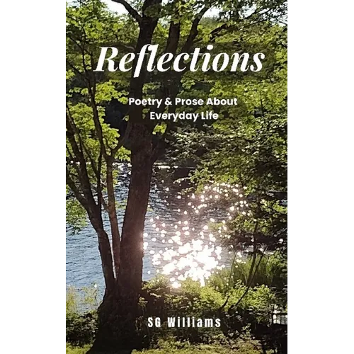 Reflections: Poetry & Prose about Everyday life