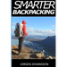 Smarter Backpacking: How every backpacker can apply lightweight trekking and ultralight hiking techniques