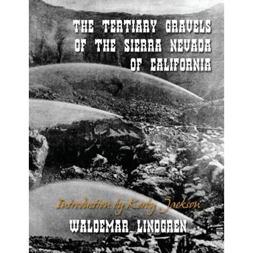 The Tertiary Gravels of the Sierra Nevada of California
