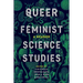 Queer Feminist Science Studies: A Reader