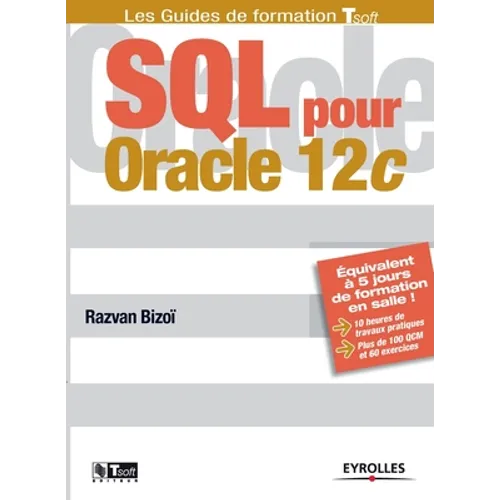 SQL pour Oracle 12c: Equivalent à 5 jours de formation en salle ! 10 heures de travaux pratiques. Plus de 100 QCM et exercices.