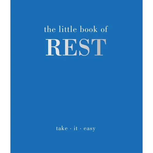 The Little Book of Rest: Take. It. Easy