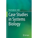 Case Studies in Systems Biology