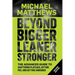 Beyond Bigger Leaner Stronger: The Advanced Guide to Building Muscle, Staying Lean, and Getting Strong