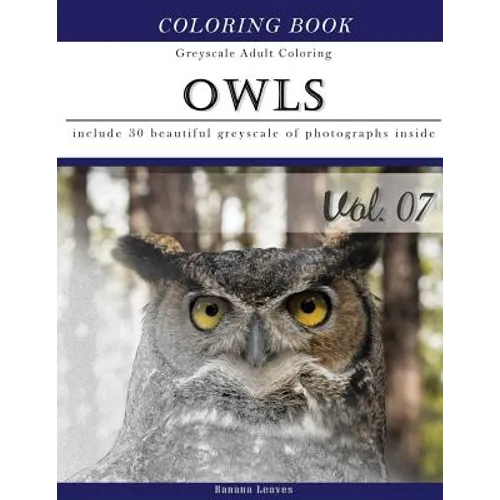 Owls World: Animal Gray Scale Photo Adult Coloring Book, Mind Relaxation Stress Relief Coloring Book Vol7: Series of coloring book