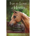 For the Love of Horses: Everyday Lessons from Life in the Saddle