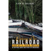 Working On The Railroad Can Be A Train Wreck: My Railroad Career And Other Life Adventures