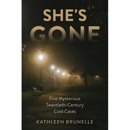 She's Gone: Five Mysterious Twentieth-Century Cold Cases