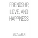 Friendship, Love, and Happiness