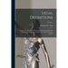 Legal Definitions: A Collection of Words and Phrases As Applied and Defined by the Courts, Lexicographers and Authors of Books On Legal S