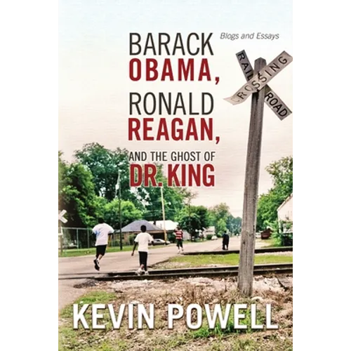 Barack Obama, Ronald Reagan, and The Ghost of Dr. King: Blogs and Essays