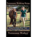 Tennessee Walking Horse, Horse Training Book for Horses, Horse Grooming, Horse Care, Horse Training Book to Train Your Tennessee Walker