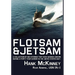 Flotsam & Jetsam: A Collection of Sea Stories That Have Washed Ashore During a Forty-Year Career in the United States Navy