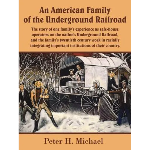 An American Family of the Underground Railroad: The story of one family's experience as safe-house operators on the nation's Underground Railroad, and