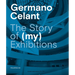 Germano Celant: The Story of (My) Exhibitions