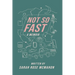 Not So Fast