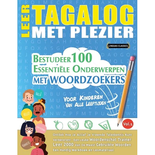 Leer Tagalog Met Plezier - Voor Kinderen: Van Alle Leeftijden - Bestudeer 100 Essentiële Onderwerpen Met Woordzoekers - Vol.1