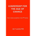 Leadership for the Age of Change: How to lead successfully in the 21st Century