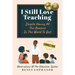 I Still Love Teaching Despite Having All the Reasons in the World to Quit: Observations of the Education System